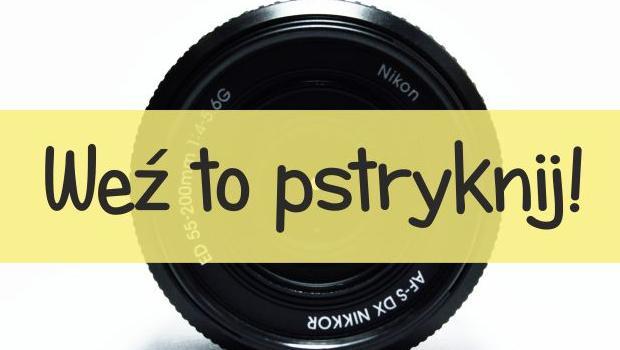 We to pstryknij! - warsztaty foto