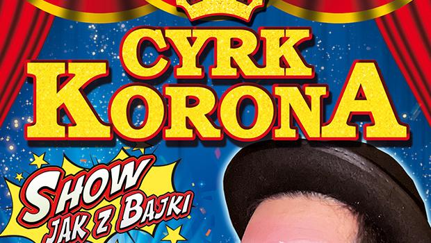 Cyrk Korona w Wieliczce z nowym widowiskiem - Nowe Show jak z Bajki