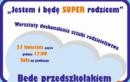 Warsztaty dla rodzicw z cyklu „Jestem i bd SUPER rodzicem”