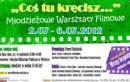 „Co tu krcisz...” - ruszyy zapisy na Modzieowe Warsztaty Filmowe!