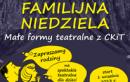 Familijna Niedziela - mae formy teatralne z CKiT