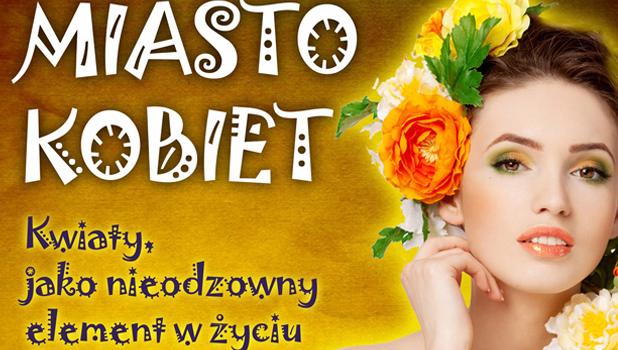 Miasto Kobiet: Kwiaty, jako nieodzowny element w yciu kadej kobiety