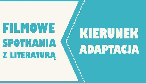 „Kierunek adaptacja” - listopadowe spotkanie na filmowym poddaszu