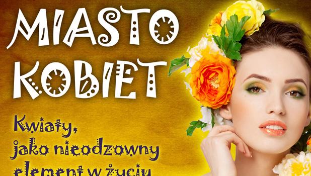 Miasto Kobiet: Kwiaty, jako nieodzowny element w yciu kadej kobiety