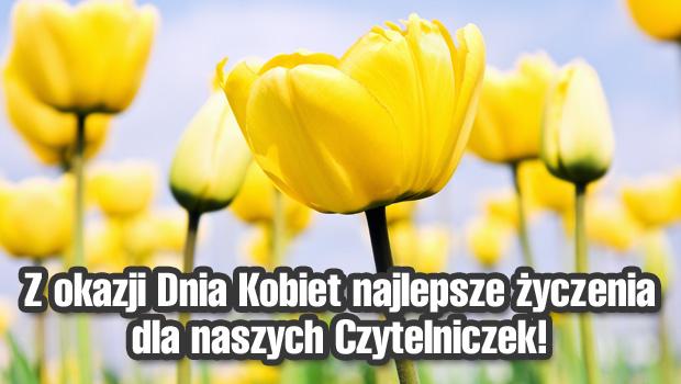 Z okazji Dnia Kobiet najlepsze yczenia dla naszych Czytelniczek!