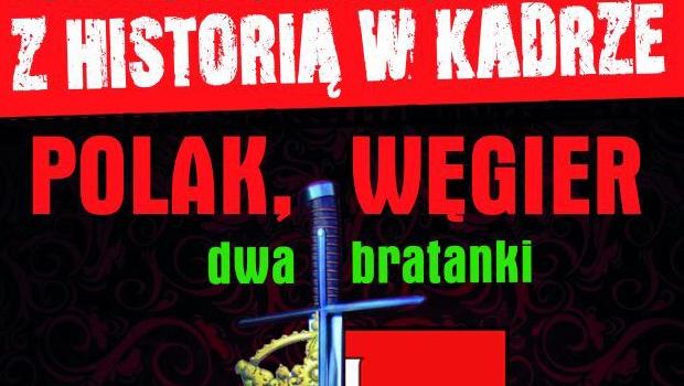 Z HISTORI W KADRZE: Polak, Wgier, dwa bratanki…