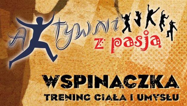 AKTYWNI Z PASJ: Wspinaczka. Trening ciaa i umysu