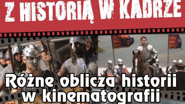 Z HISTORIĄ W KADRZE: Różne oblicza historii w kinematografii
