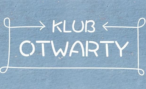 Klub Otwarty zaprasza
