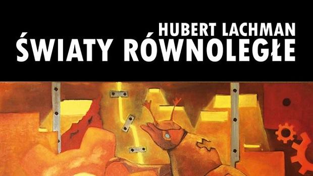 Wernisa wystawy Huberta Lachmana „wiaty Rwnolege”