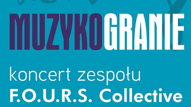 MUZYKOGRANIE: warsztaty wokalne i koncert zespou F.O.U.R.S. Collective