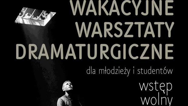 Wakacyjne warsztaty dramaturgiczne