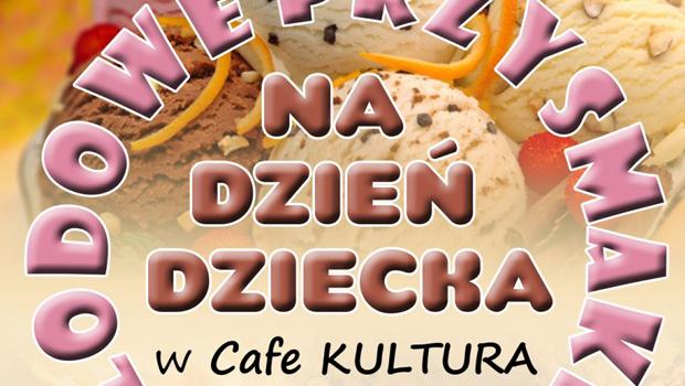 Lodowe przysmaki na Dzie Dziecka w Cafe KULTURA