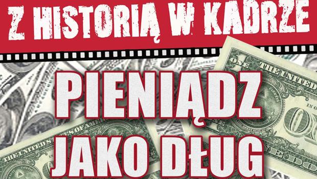 Z HISTORI W KADRZE: Pienidz jako dug. Historia nowoytnej bankowoci