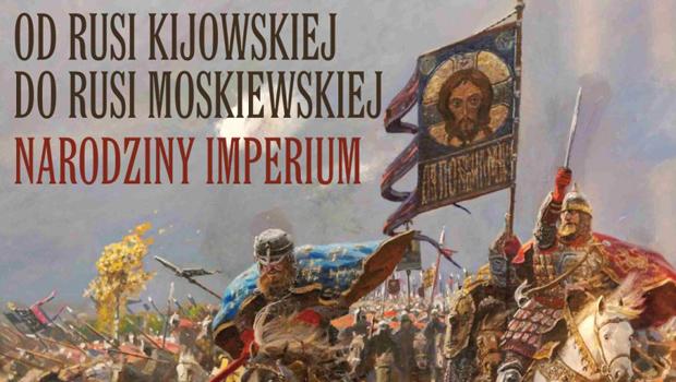 Z HISTORI W KADRZE: Od Rusi Kijowskiej do Rusi Moskiewskiej. Narodziny Imperium.
