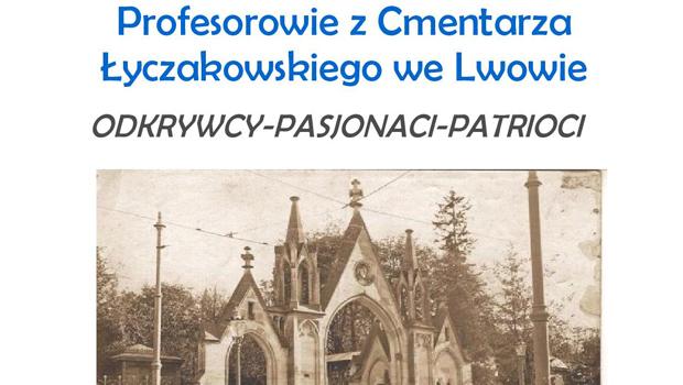 Profesorowie z Cmentarza Łyczakowskiego we Lwowie