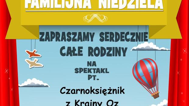 FAMILIJNA NIEDZIELA: Czarnoksinik z Krainy Oz