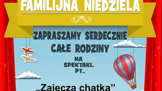 FAMILIJNA NIEDZIELA: „Zajcza chatka” - ju w niedziel!